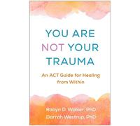 Robyn D. Walser Darrah Westrup You Are Not Your Trauma (Copertina rigida)