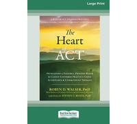 Robyn D Walser The Heart of ACT (Tascabile)