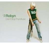 Robyn - Don'T Stop the Music