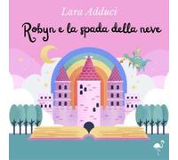 Robyn e la spada della neve di Lara Adduci, 2022, Gruppo Culturale Letterario