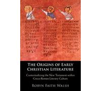 Robyn Faith Walsh The Origins of Early Christian Literature (Tascabile)