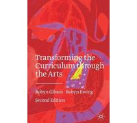 Robyn Gibson Robyn Ewin Transforming the Curriculum Through the Art (Tascabile)