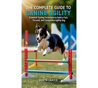 Robyn Grayce The Complete Guide to Canine Agility (Tascabile)