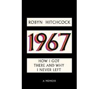 Robyn Hitchcock 1967 (Copertina rigida)