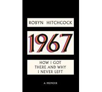 Robyn Hitchcock Little, Br 1967: How I Got There and Why I N (Copertina rigida)