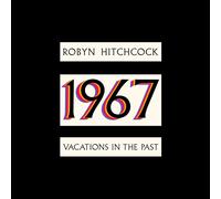Robyn Hitchcock 1967 - Vacations In The Past (CD) Album
