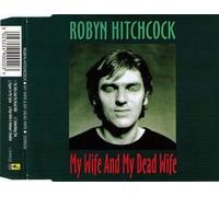Robyn Hitchcock - My Wife and My Dead Wife