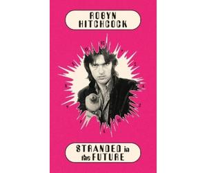 Robyn Hitchcock Stranded In The Future (Copertina rigida)