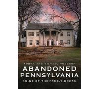 Robyn Hodgson Michael H Abandoned Pennsylvania: Ruins of the Family (Tascabile)