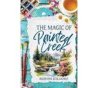 Robyn Kilgore The Magic of Painted Creek (Tascabile)