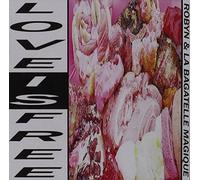 Robyn & La Bagatelle Magique - Love Is Free