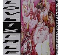 Robyn & La Bagatelle Magique - Love Is Free by Robyn & La Bagatelle Magique