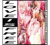 Robyn & La Bagatelle Magique - Love Is Free By Robyn & La Bagatelle Magique (2015-08-07)
