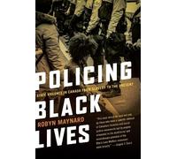 Robyn Maynard Policing Black Lives (Tascabile)