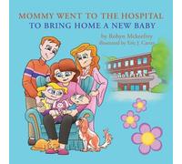 Robyn McKeefrey Mommy Went to the Hospital to Bring Home a New Baby (Tascabile)