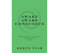 Robyn Plim Awake-Aware-Conscious (Tascabile)