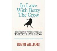Robyn Williams In Love With Betty The Crow (Tascabile)