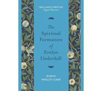 Robyn Wrigley-Carr The Spiritual Formation of Evelyn Underhill (Tascabile)