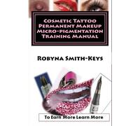 Robyna Smith-Ke Cosmetic Tattoo Permanent Makeup Micro-pigmentation (Tascabile)