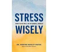 Robyne Hanley-Dafoe Stress Wisely (Copertina rigida)