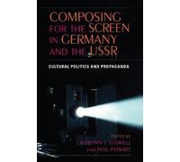 Robynn J. Stilwell Composing for the Screen in Germany and the USSR (Tascabile)