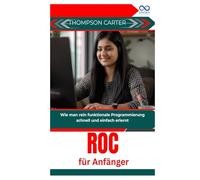 Roc für Anfänger: Wie man rein funktionale Programmierung schnell und einfach erlernt