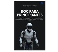 Roc para principiantes: Cómo aprender programación puramente funcional con rapidez y sencillez