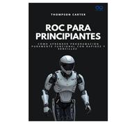 Roc para principiantes: Cómo aprender programación puramente funcional con rapidez y sencillez: 8