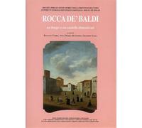 - Rocca de' Baldi. Un borgo e un castello dimenticati (secoli XI-XVI).