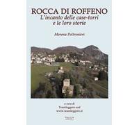 Rocca di Roffeno. L'incanto delle case-torri e le loro storie