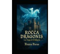 ROCCA DRAGONIS: LA SAGA DI ELDHARA