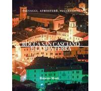 Rocca San Casciano e la sua terra. Paesaggi, atmosfere, suggestioni. Ediz. illustrata