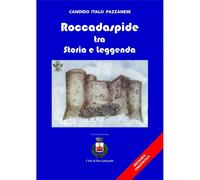 Roccadaspide Tra Storia E Leggenda - Ristampa Anastatica - C. Italo Pazzanese