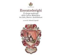 Roccatederighi. Un borgo medievale delle Colline Metallifere tra arte, storia e architettura