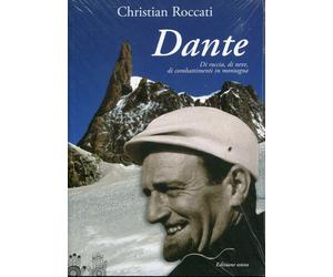 Roccati Christian DANTE. DI ROCCIA, DI NEVE, DI COMBATTIMENTI IN MONTAGNA