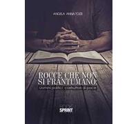 Rocce che non si frantumano. Uomini politici costruttori di pace