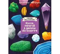 Rocce, minerali & gemme da scoprire. I record della natura