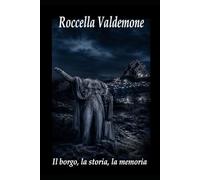 Roccella Valdemone - Il borgo, la storia, la memoria