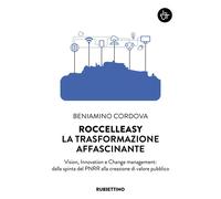 Roccelleasy. La trasformazione affascinante. Vision, innovation e
