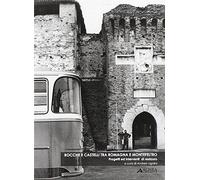 Rocche e castelli tra Romagna e Montefeltro. Progetti ed interventi di restauro. Ediz. illustrata