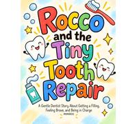 Rocco and the Tiny Tooth Repair: A Gentle Dentist Story About Getting a Filling, Feeling Brave, and Being in Charge