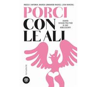 Rocco e Antonia. Porci con le ali. Diario sessuo-politico di due adolescenti