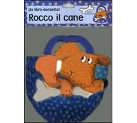 Rocco il cane. Ediz. illustrata. Con gadget