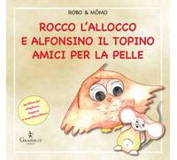 Rocco l'allocco e Alfonsino il topino amici per la pelle. Ediz. illustrata