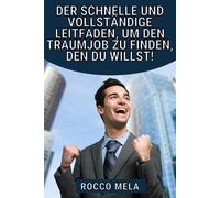 Rocco Mela Der schnelle und vollständige Leitfaden, um den Traumjob (Tascabile)