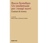 Rocco Scotellaro. Un intellettuale per i tempi nuovi. Cantieri di ricerca