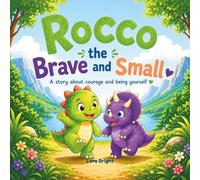 Rocco the Brave and Small: A Dinosaur Story About Courage, Kindness, and Being Yourself (Ages 3-5, Includes Activities)