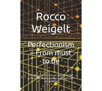 Rocco Weigelt Perfectionism - From must to be (Tascabile)