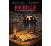Rochdale. Se tanti uomini di poco conto... - Gangarella Alessandro, Fioren...