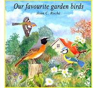 Roche, Jean C. - Our Favorite Garden Birds